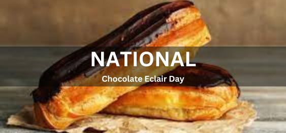National Chocolate Eclair Day [राष्ट्रीय चॉकलेट एक्लेयर दिवस]